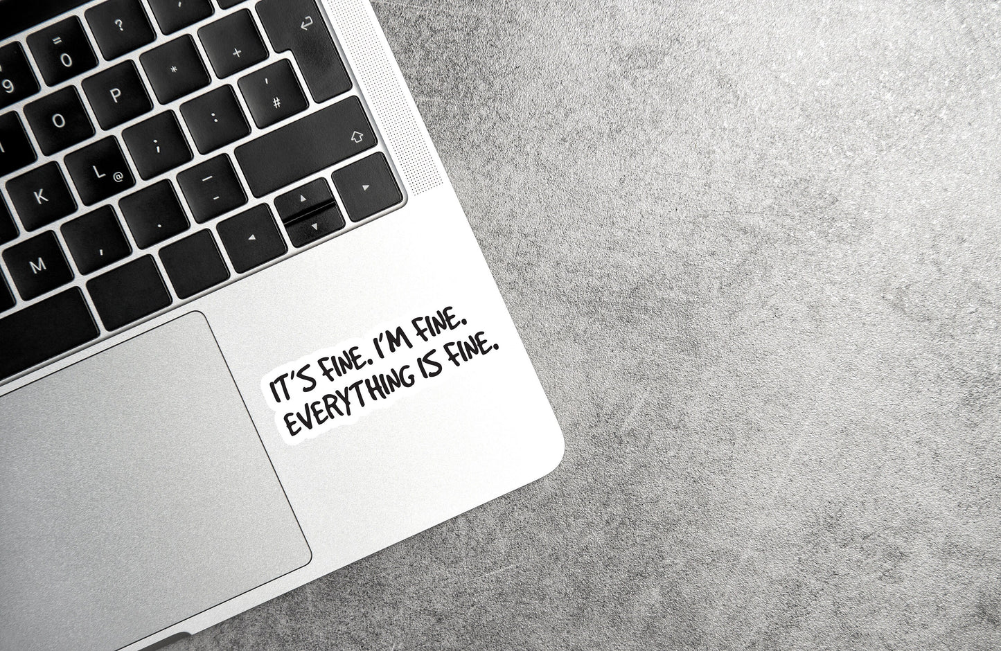It's Fine, I'm Fine - Funny Sarcastic Sticker for Laptops & Bottles