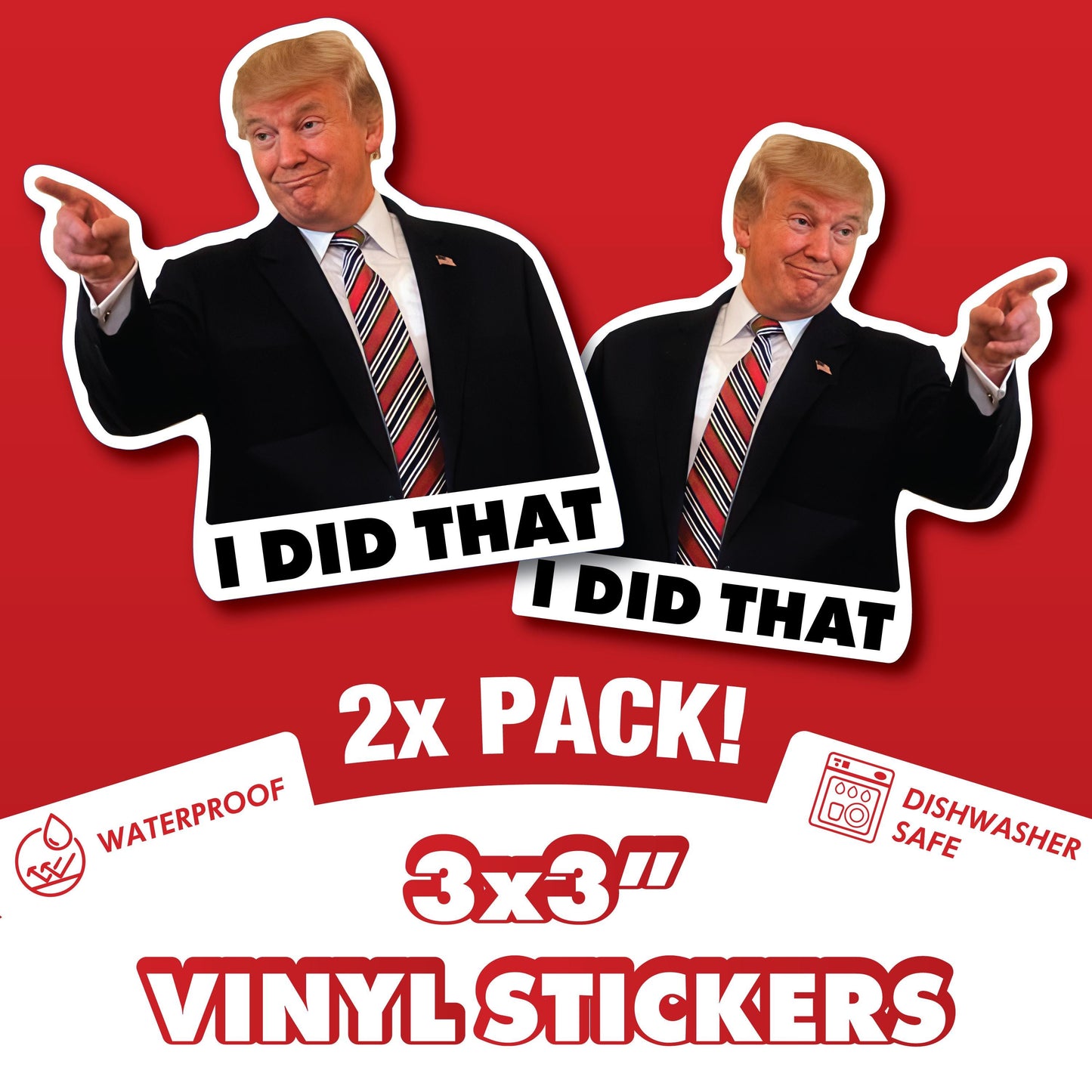 Trump I Did That Sticker - Waterproof and Scratch Resistant - Funny Meme Decals for Laptops & Water Bottles