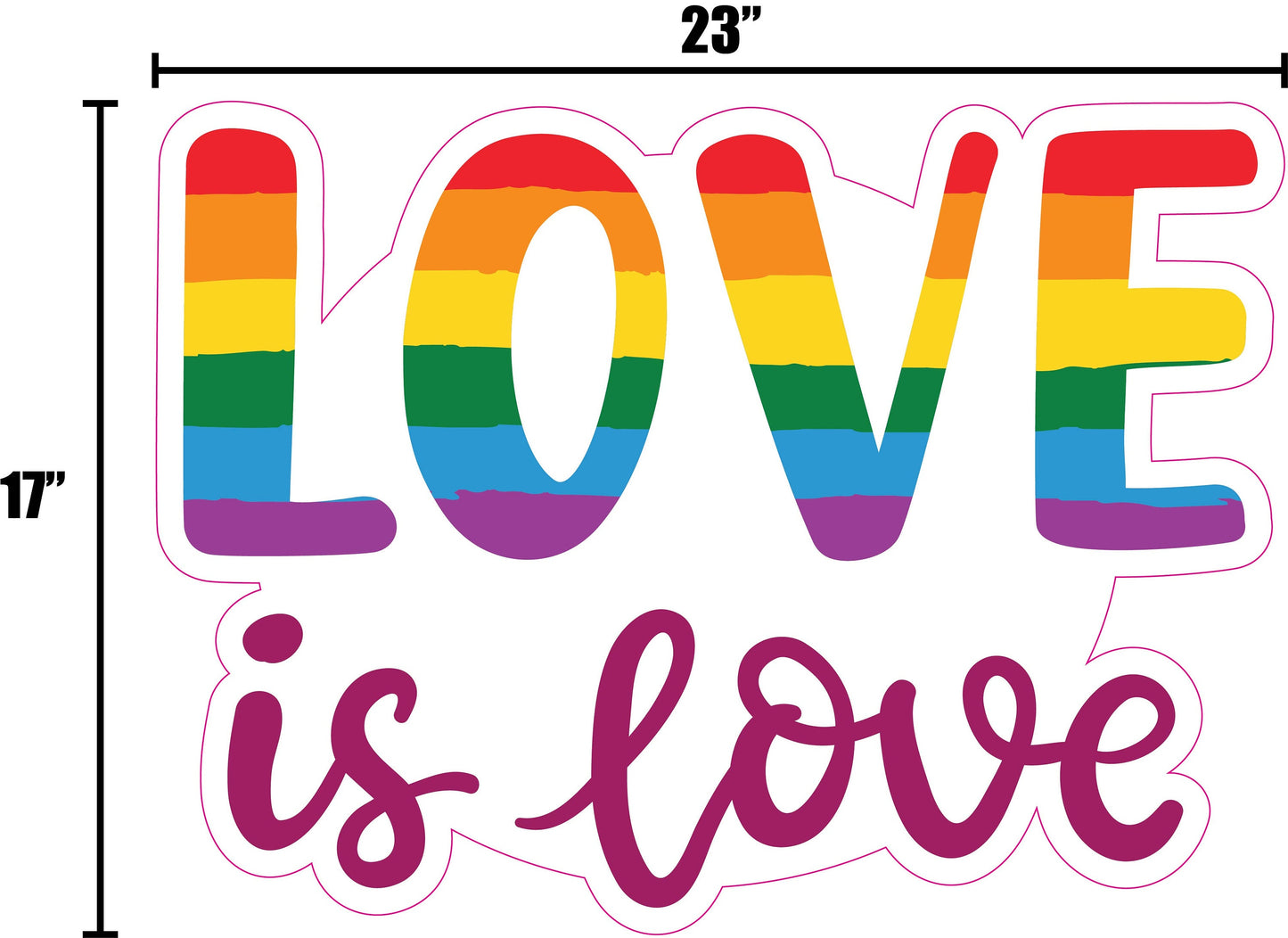 Love is love YARD SIGN cut to shape-Single Sided with stake